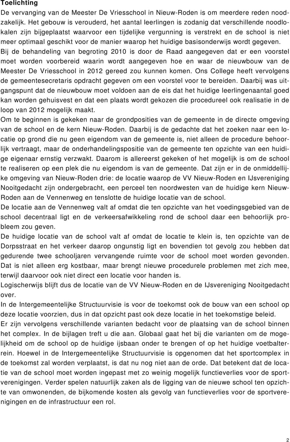 voor de manier waarop het huidige basisonderwijs wordt gegeven.