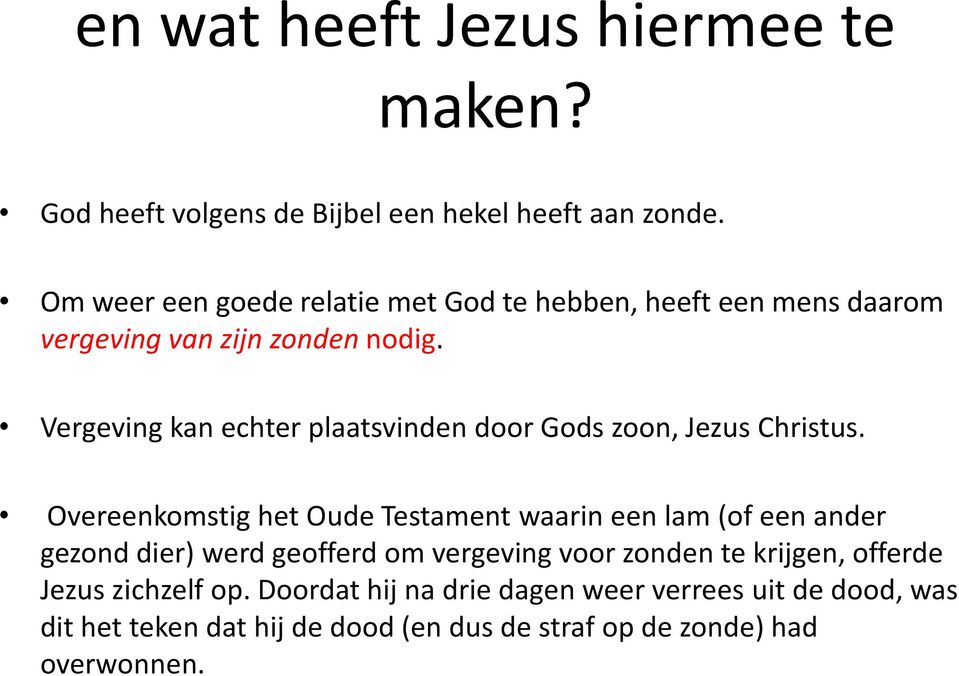 Vergeving kan echter plaatsvinden door Gods zoon, Jezus Christus.