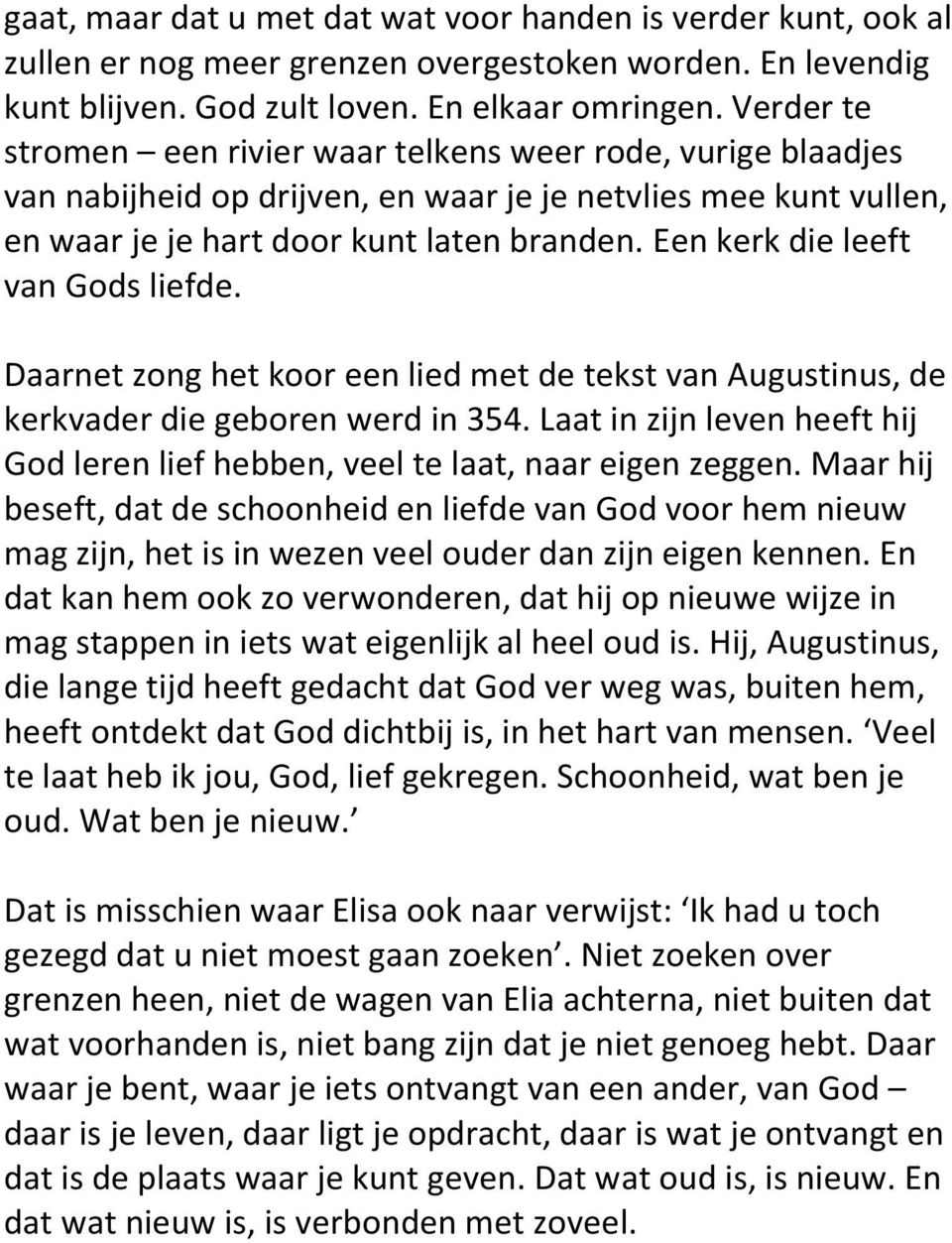 Een kerk die leeft van Gods liefde. Daarnet zong het koor een lied met de tekst van Augustinus, de kerkvader die geboren werd in 354.