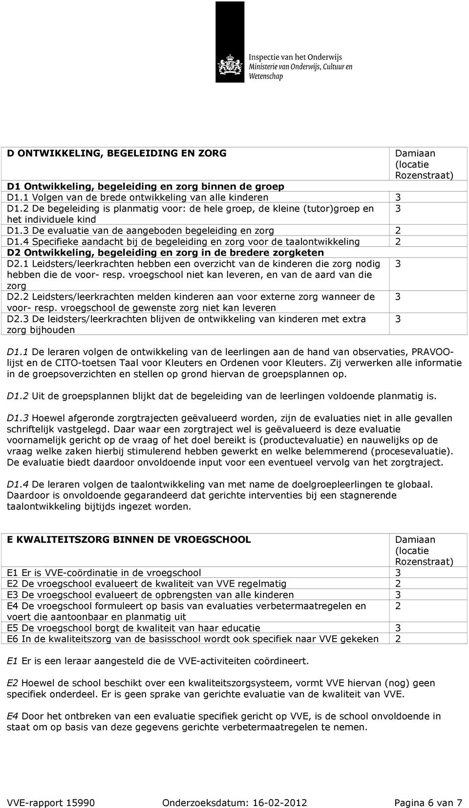 4 Specifieke aandacht bij de begeleiding en zorg voor de taalontwikkeling 2 D2 Ontwikkeling, begeleiding en zorg in de bredere zorgketen D2.