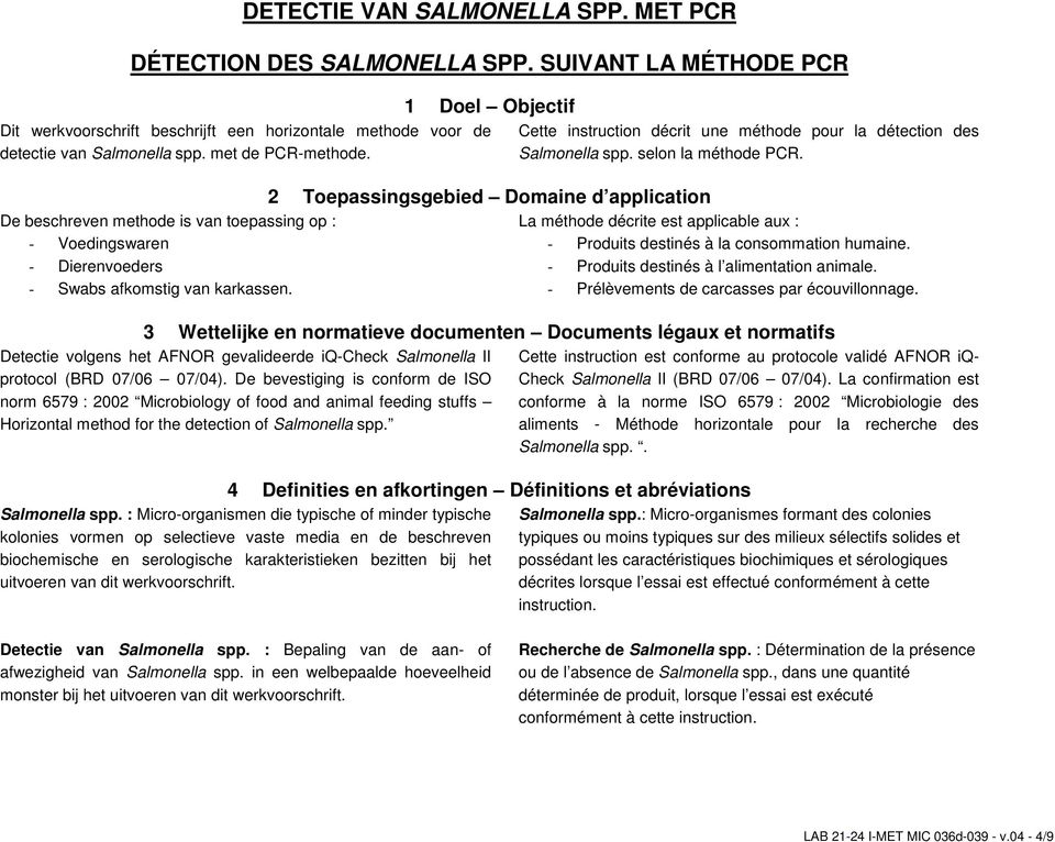 2 Toepassingsgebied Domaine d application Cette instruction décrit une méthode pour la détection des Salmonella spp. selon la méthode PCR.