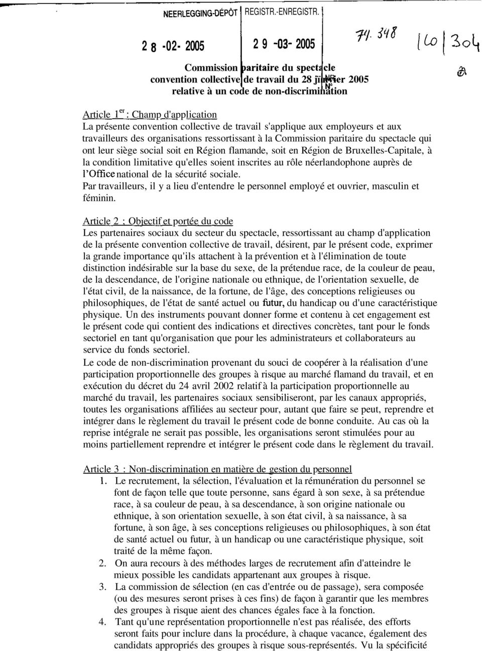 convention collective de travail s'applique aux employeurs et aux travailleurs des organisations ressortissant à la Commission paritaire du spectacle qui ont leur siège social soit en Région