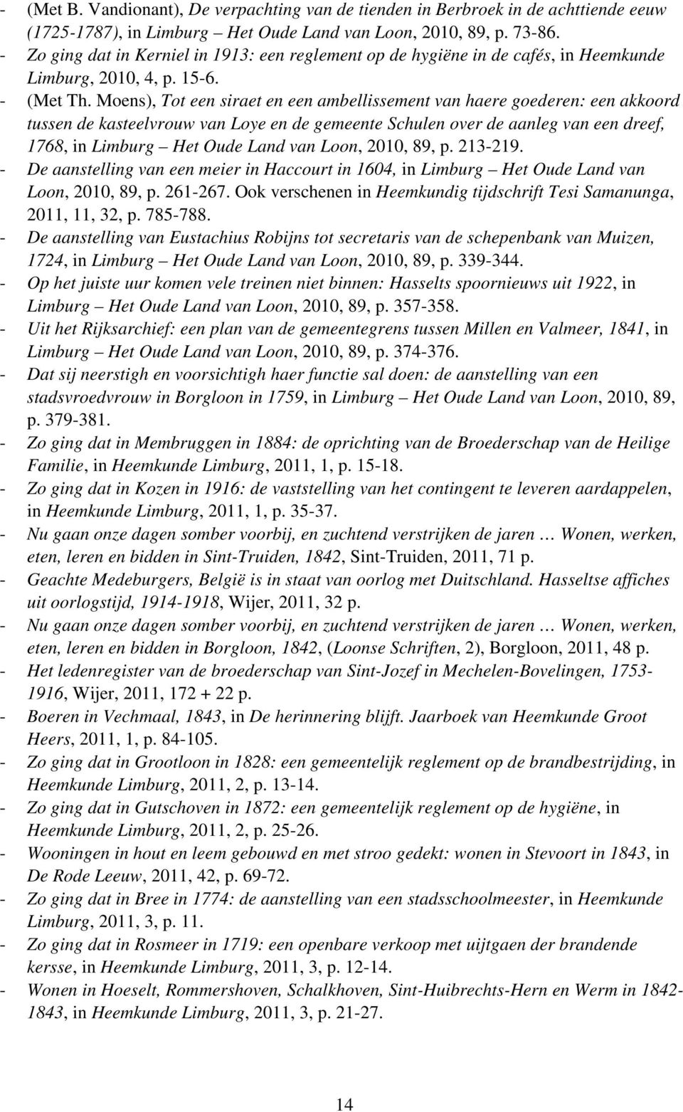Moens), Tot een siraet en een ambellissement van haere goederen: een akkoord tussen de kasteelvrouw van Loye en de gemeente Schulen over de aanleg van een dreef, 1768, in Limburg Het Oude Land van