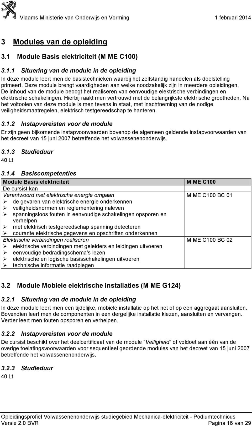 Hierbij raakt men vertrouwd met de belangrijkste elektrische grootheden.