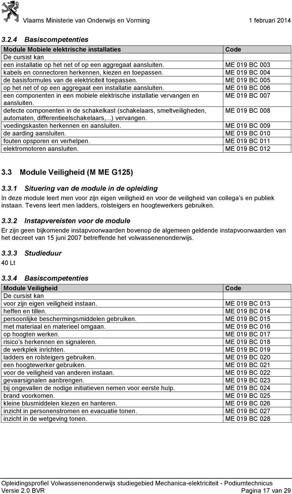 ME 019 BC 006 een componenten in een mobiele elektrische installatie vervangen en ME 019 BC 007 aansluiten.