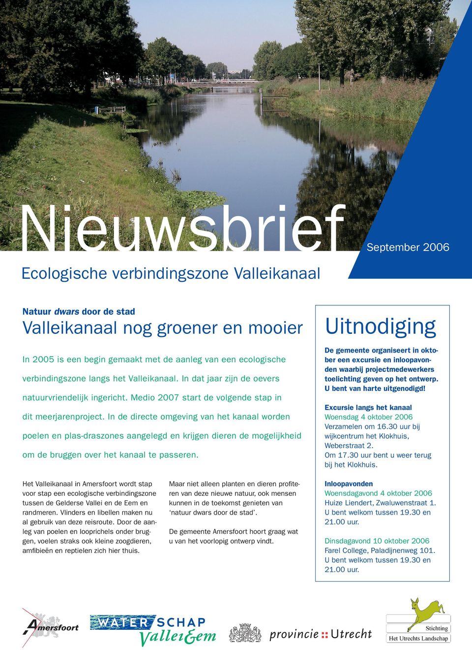 In de directe omgeving van het kanaal worden poelen en plas-draszones aangelegd en krijgen dieren de mogelijkheid om de bruggen over het kanaal te passeren.