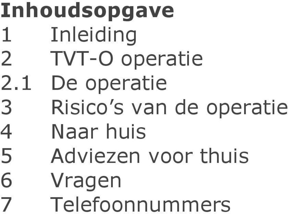 1 De operatie 3 Risico s van de