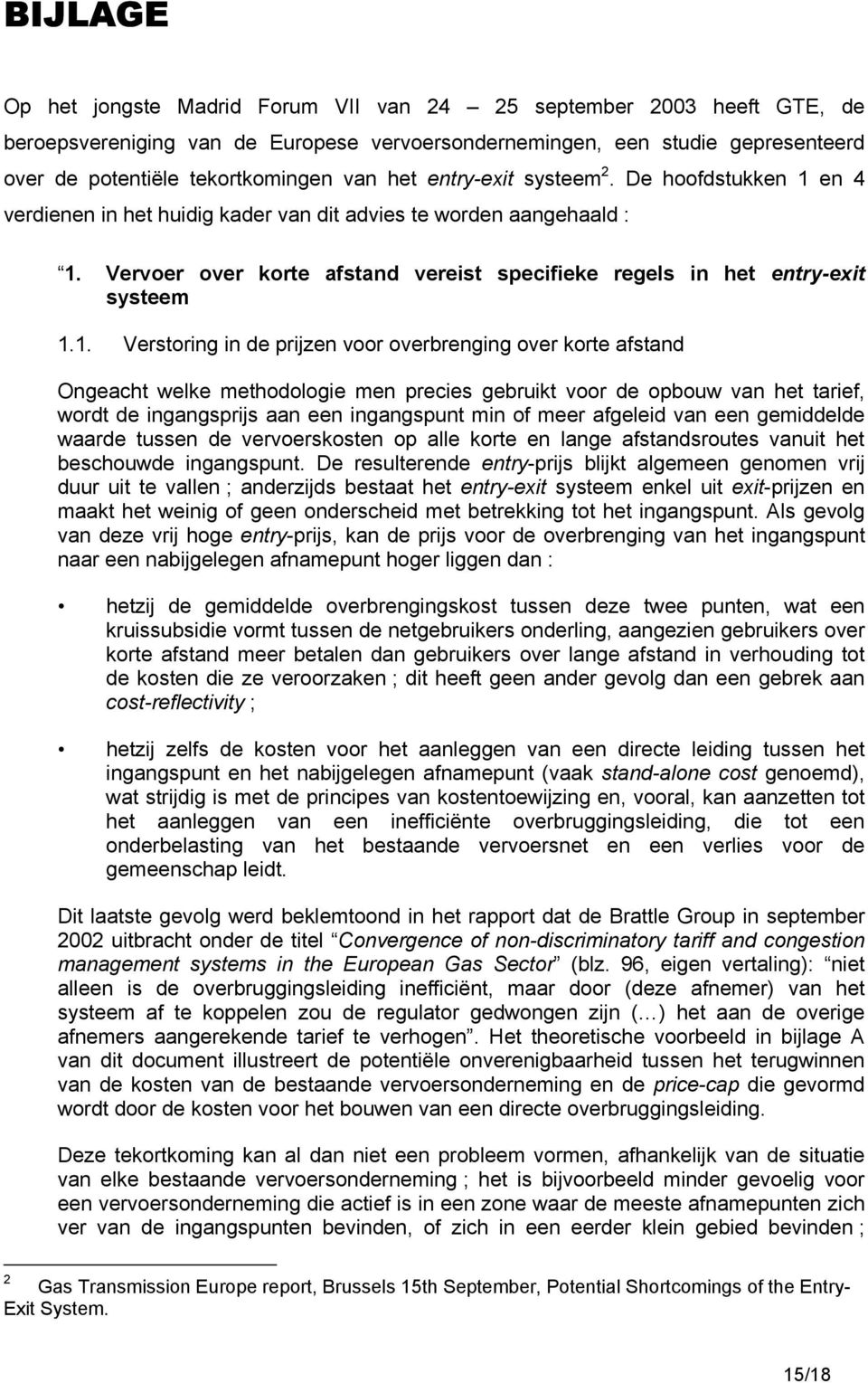 Vervoer over korte afstand vereist specifieke regels in het entry-exit systeem 1.