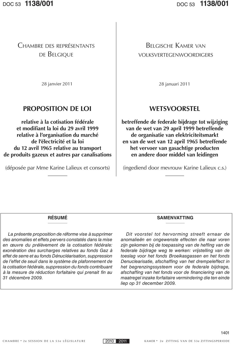 Mme Karine Lalieux et consorts) WETSVOORSTEL betreffende de federale bijdrage tot wijziging van de wet van 29 april 1999 betreffende de organisatie van elektriciteitsmarkt en van de wet van 12 april