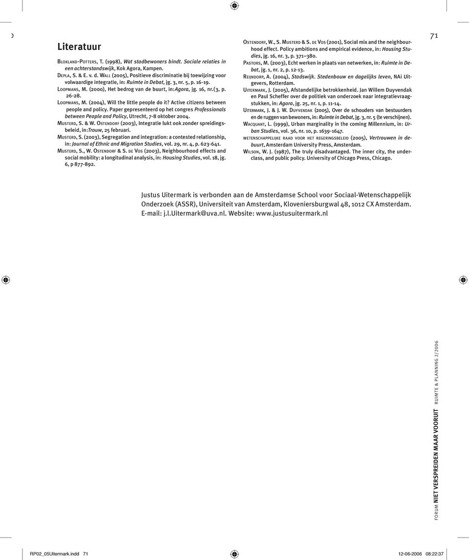 26-28. LOOPMANS, M. (2004), Will the little people do it? Active citizens between people and policy.