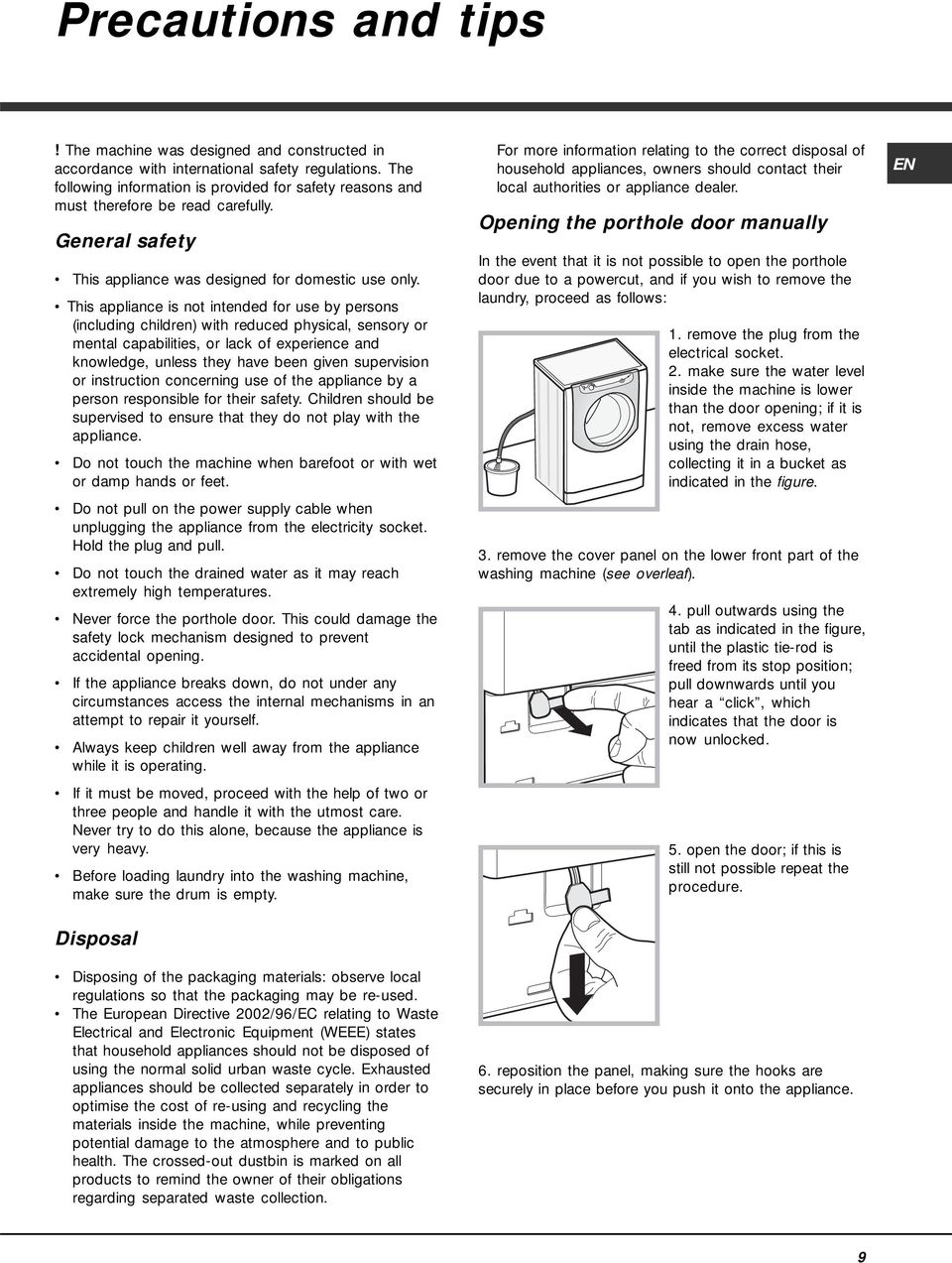 This appliance is not intended for use by persons (including children) with reduced physical, sensory or mental capabilities, or lack of experience and knowledge, unless they have been given