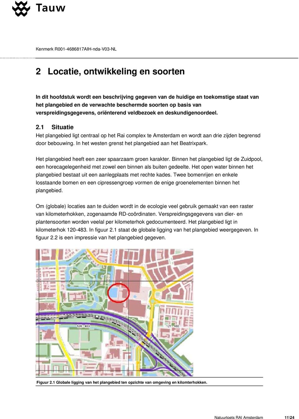 In het westen grenst het plangebied aan het Beatrixpark. Het plangebied heeft een zeer spaarzaam groen karakter.