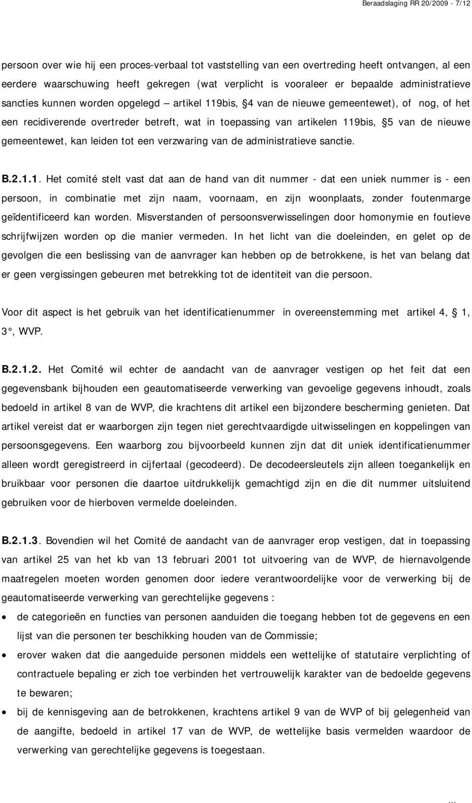 van de nieuwe gemeentewet, kan leiden tot een verzwaring van de administratieve sanctie. B.2.1.