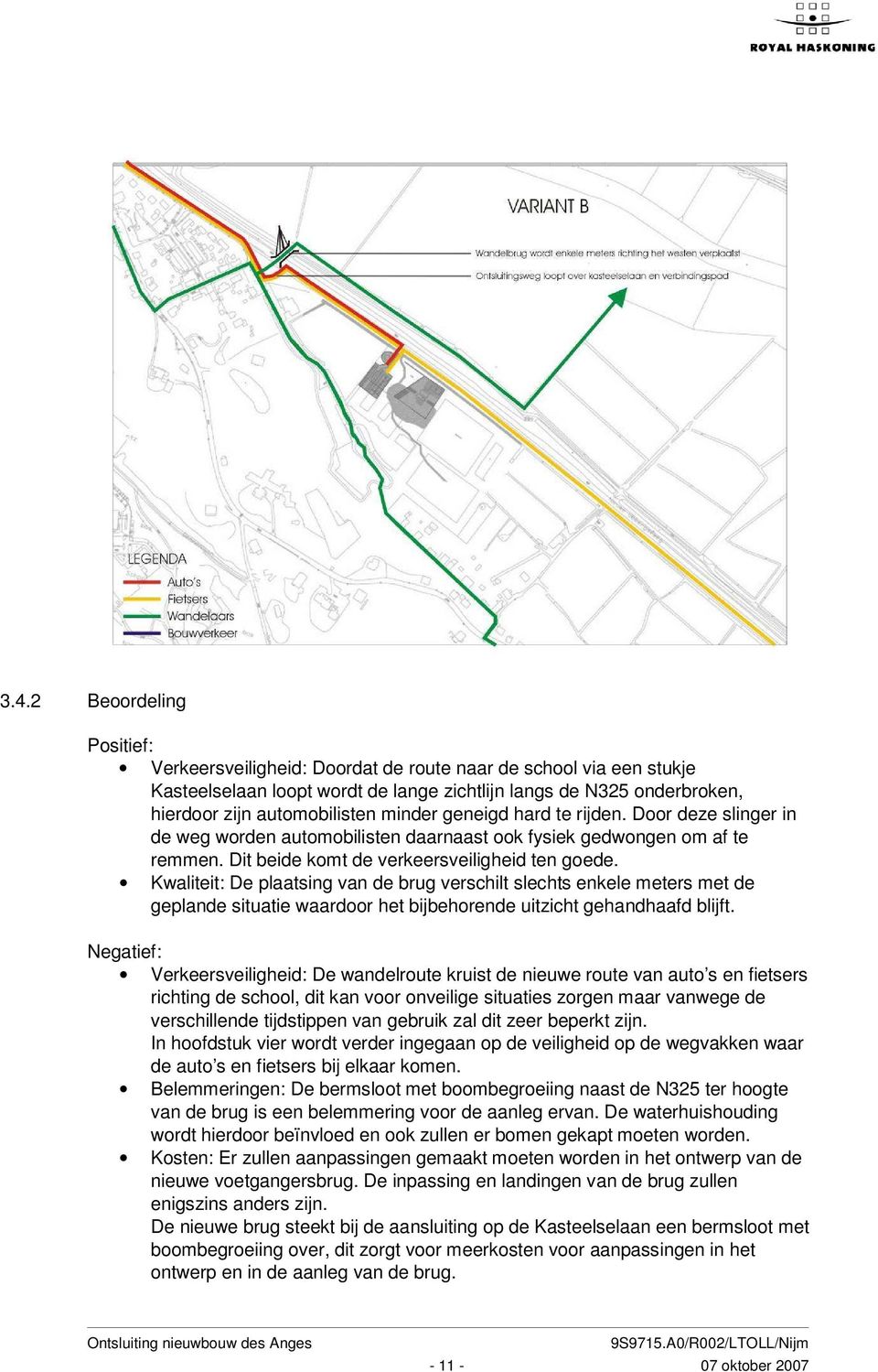 Kwaliteit: De plaatsing van de brug verschilt slechts enkele meters met de geplande situatie waardoor het bijbehorende uitzicht gehandhaafd blijft.