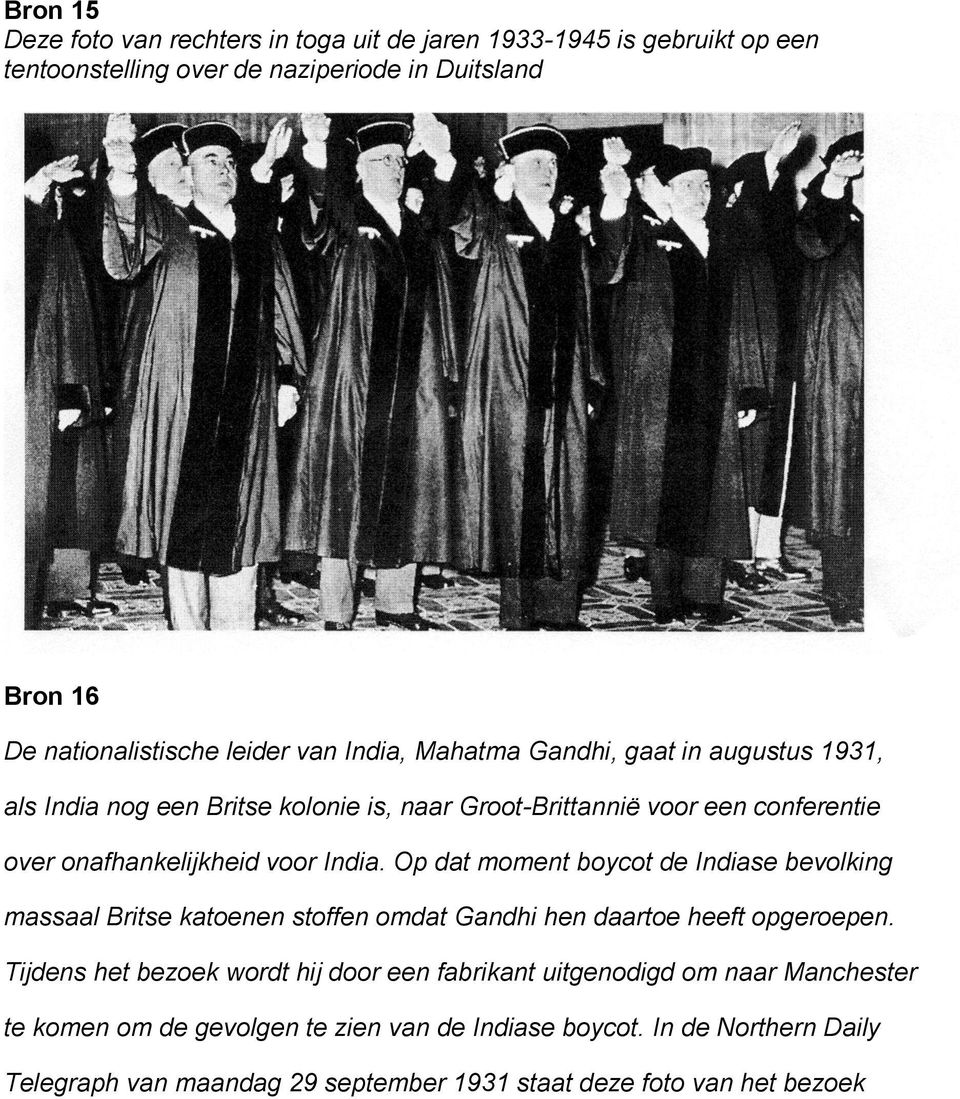 Op dat moment boycot de Indiase bevolking massaal Britse katoenen stoffen omdat Gandhi hen daartoe heeft opgeroepen.