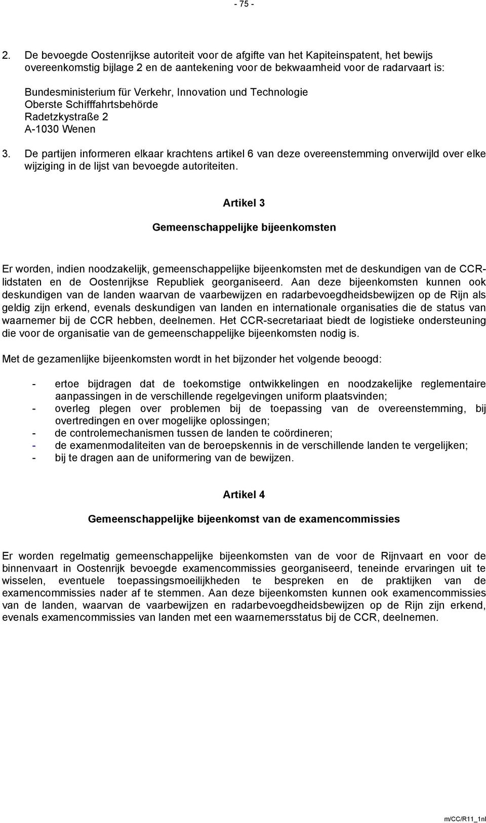 Verkehr, Innovation und Technologie Oberste Schifffahrtsbehörde Radetzkystraße 2 A-1030 Wenen 3.