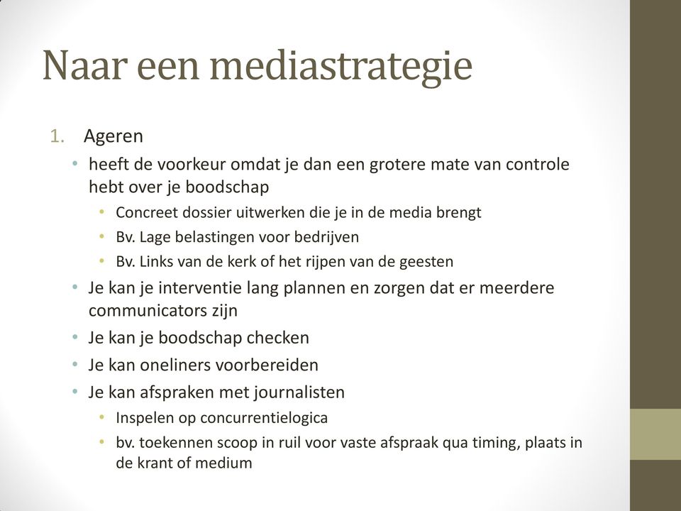 Links van de kerk of het rijpen van de geesten Je kan je interventie lang plannen en zorgen dat er meerdere communicators zijn Je