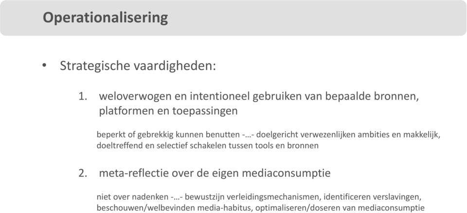 - - doelgericht verwezenlijken ambities en makkelijk, doeltreffend en selectief schakelen tussen tools en bronnen 2.