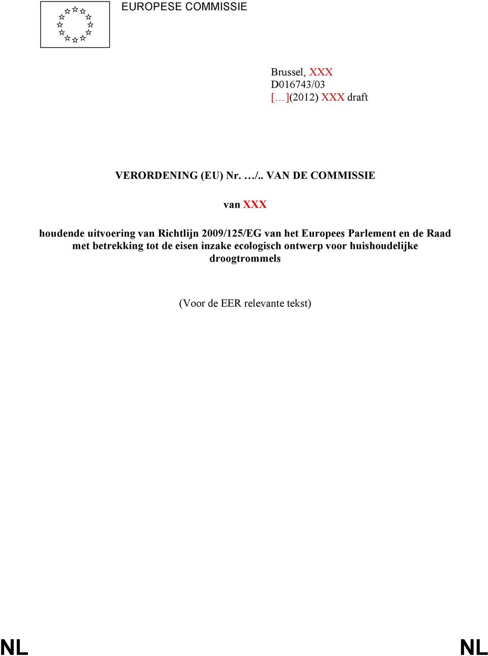. VAN DE COMMISSIE van XXX houdende uitvoering van Richtlijn 2009/125/EG van