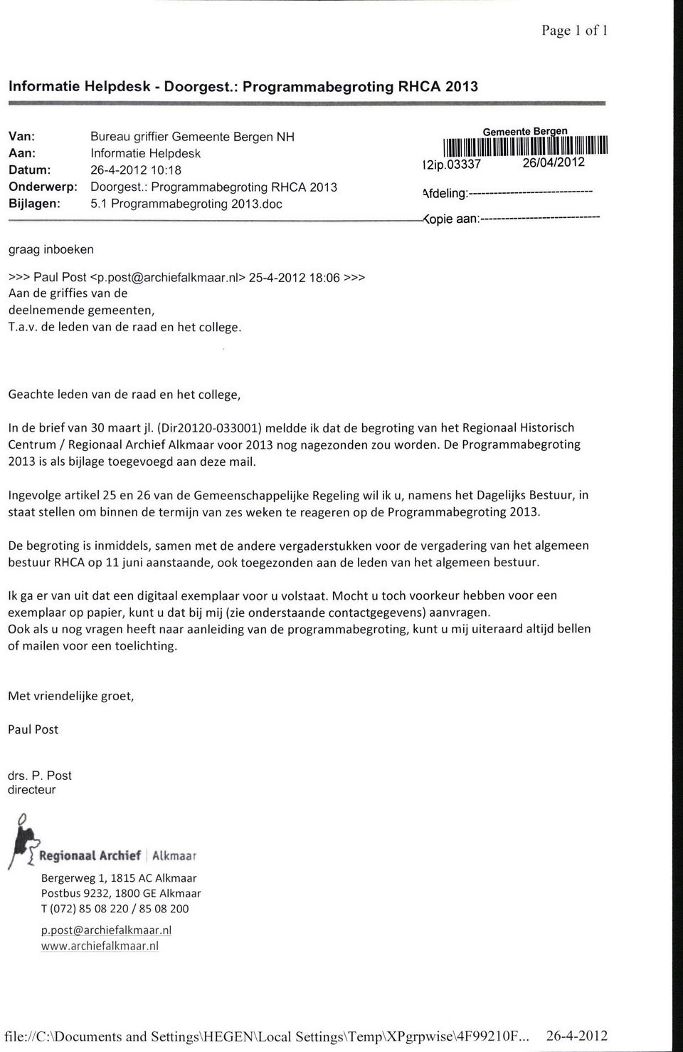 post@archiefalkmaar.nl> 25-4-2012 18:06»> Aan de griffies van de deelnemende gemeenten, T.a.v. de leden van de raad en het college.