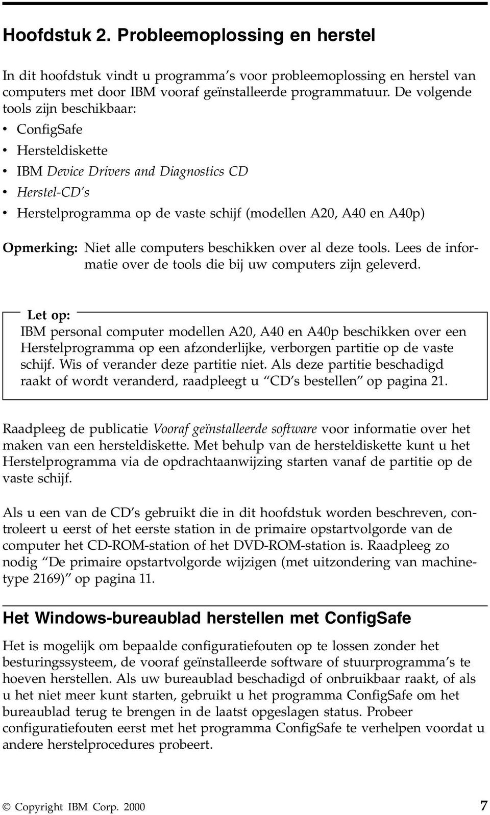 Niet alle computers beschikken over al deze tools. Lees de informatie over de tools die bij uw computers zijn geleverd.