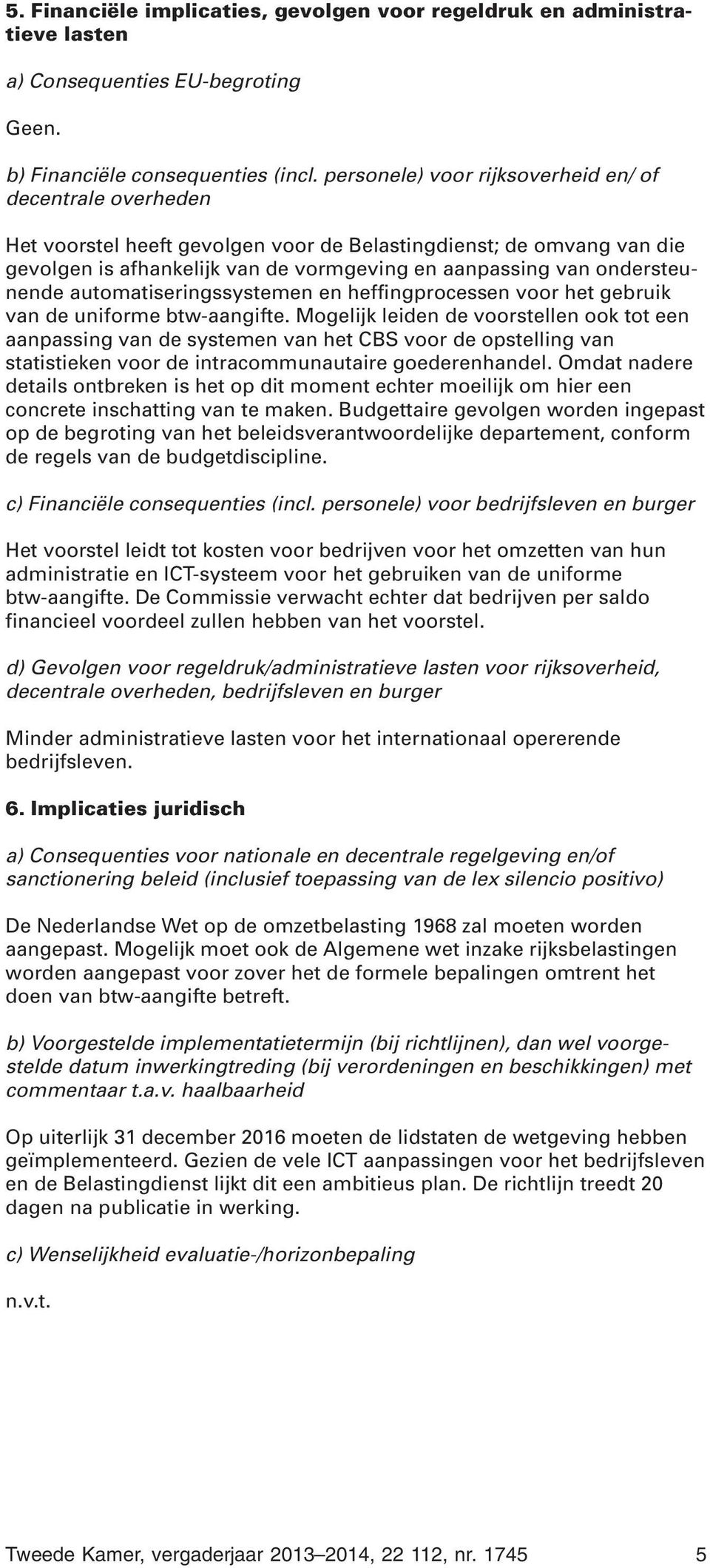 ondersteunende automatiseringssystemen en heffingprocessen voor het gebruik van de uniforme btw-aangifte.