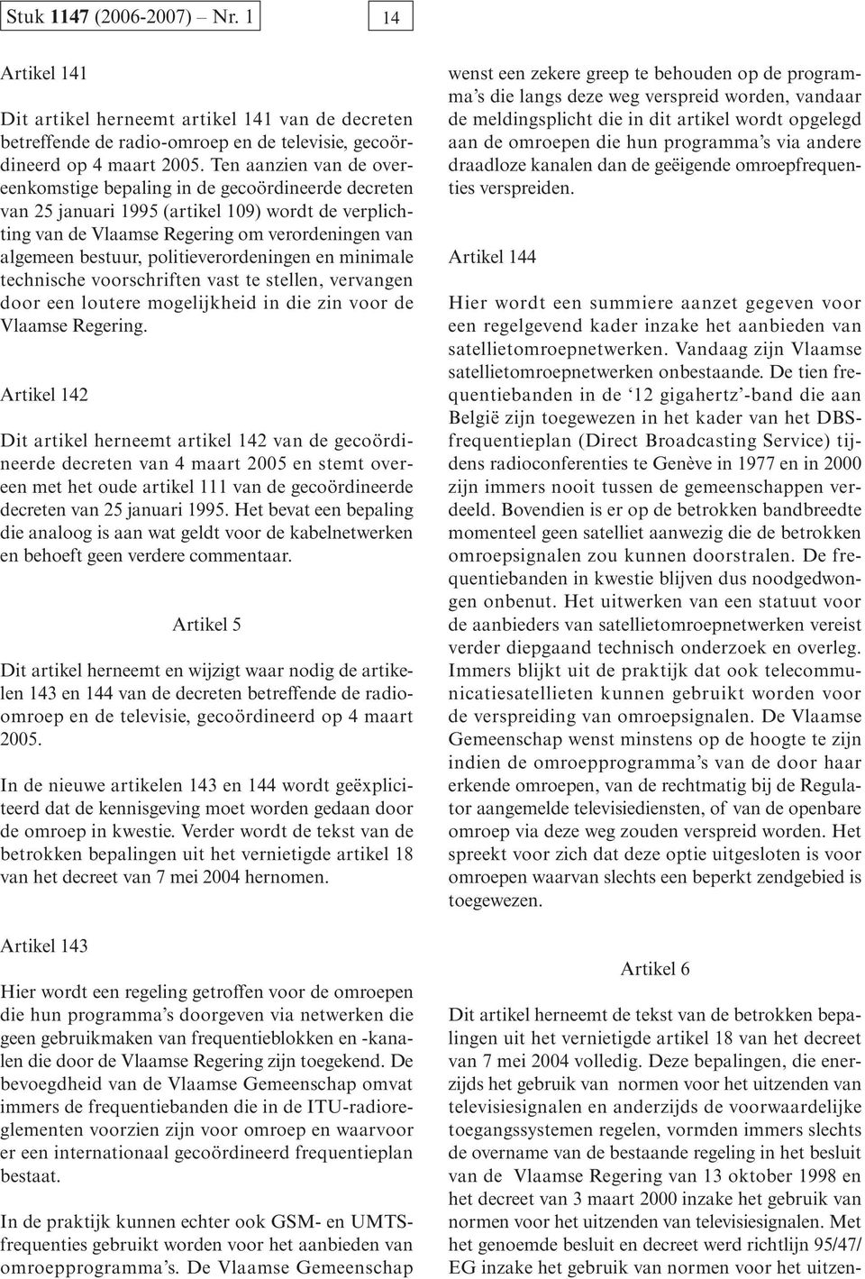 politieverordeningen en minimale technische voorschriften vast te stellen, vervangen door een loutere mogelijkheid in die zin voor de Vlaamse Regering.