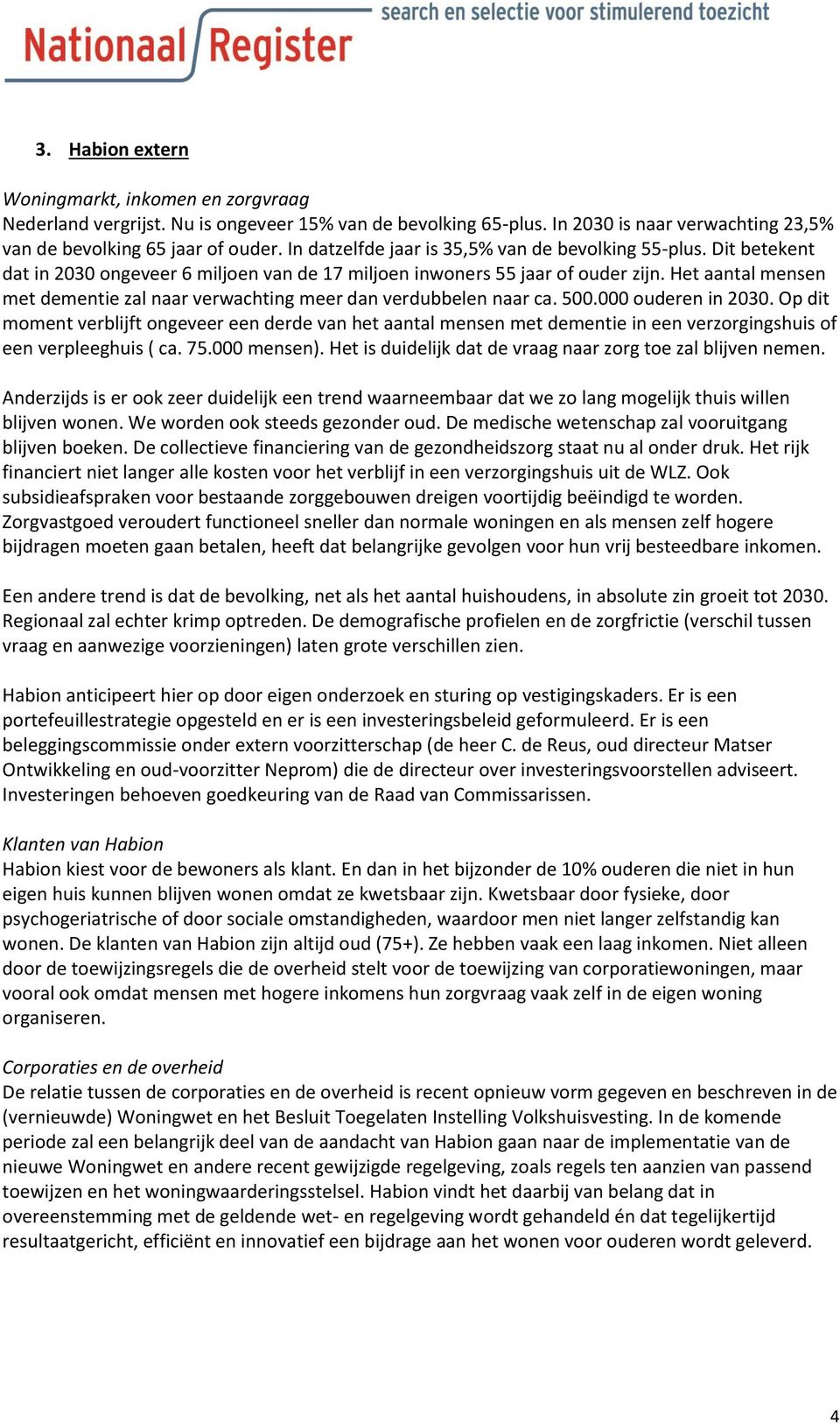 Het aantal mensen met dementie zal naar verwachting meer dan verdubbelen naar ca. 500.000 ouderen in 2030.