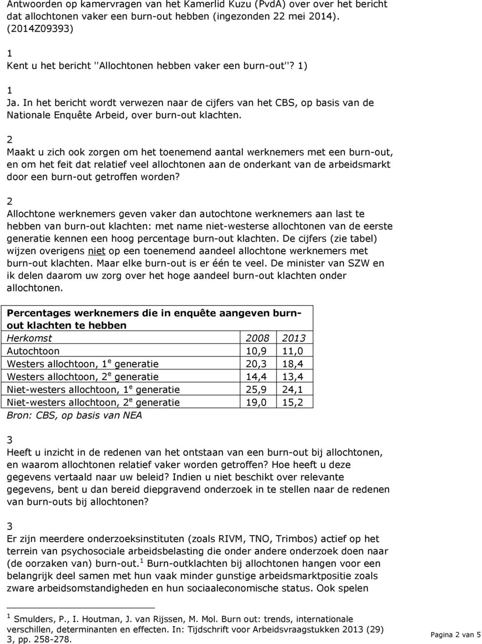 In het bericht wordt verwezen naar de cijfers van het CBS, op basis van de Nationale Enquête Arbeid, over burn-out klachten.