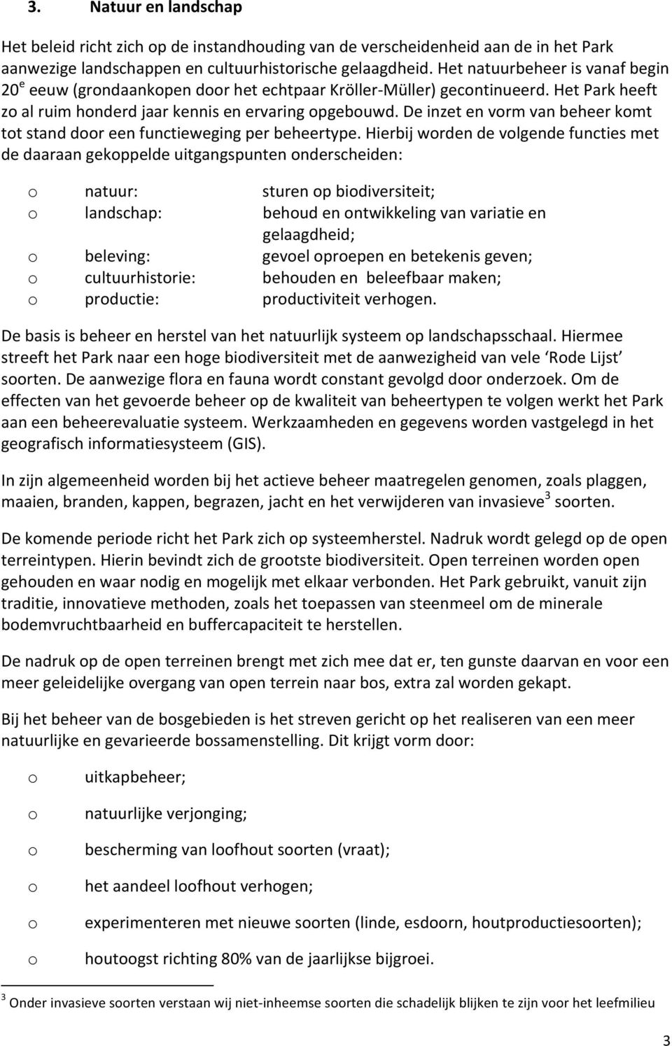 De inzet en vrm van beheer kmt tt stand dr een functieweging per beheertype.