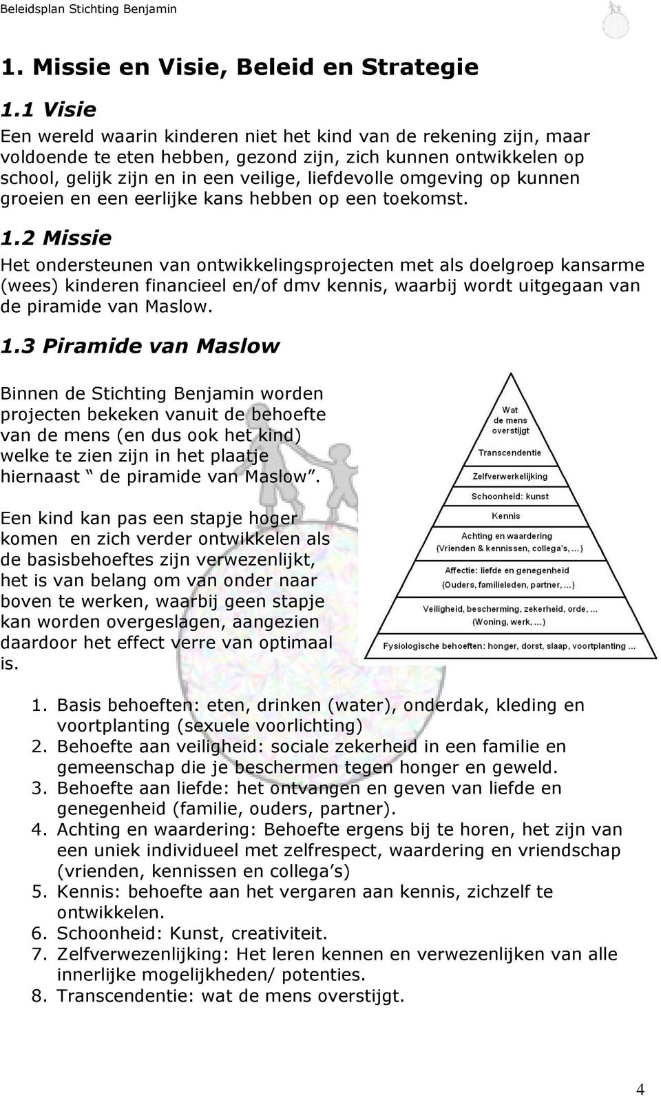 omgeving op kunnen groeien en een eerlijke kans hebben op een toekomst. 1.