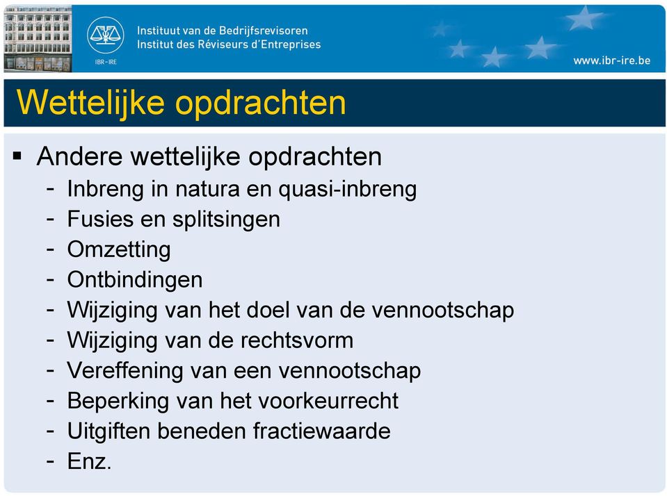 het doel van de vennootschap - Wijziging van de rechtsvorm - Vereffening van een