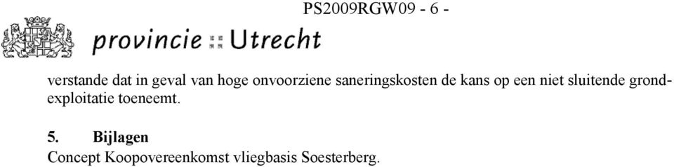 sluitende grondexploitatie toeneemt. 5.