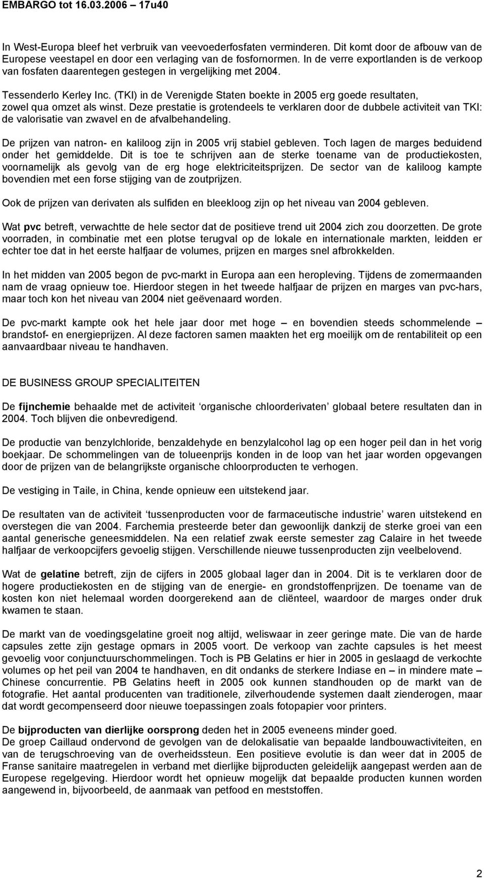 (TKI) in de Verenigde Staten boekte in 2005 erg goede resultaten, zowel qua omzet als winst.