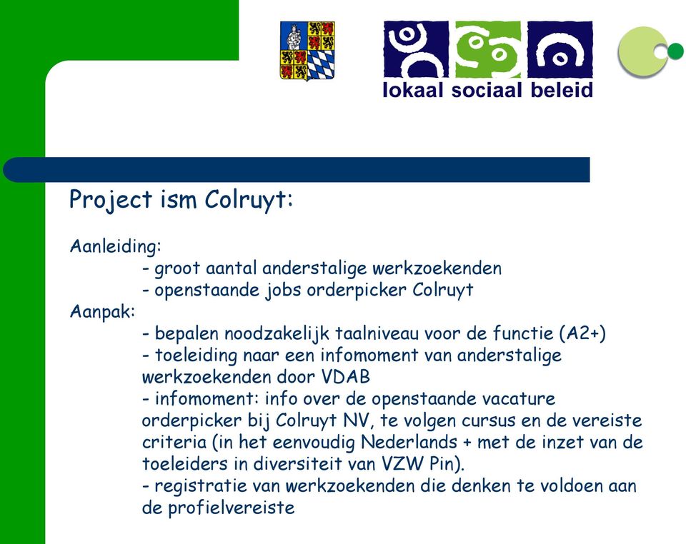 info over de openstaande vacature orderpicker bij Colruyt NV, te volgen cursus en de vereiste criteria (in het eenvoudig Nederlands +