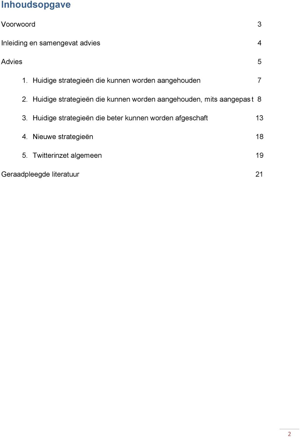 Huidige strategieën die kunnen worden aangehouden, mits aangepas t 8 3.