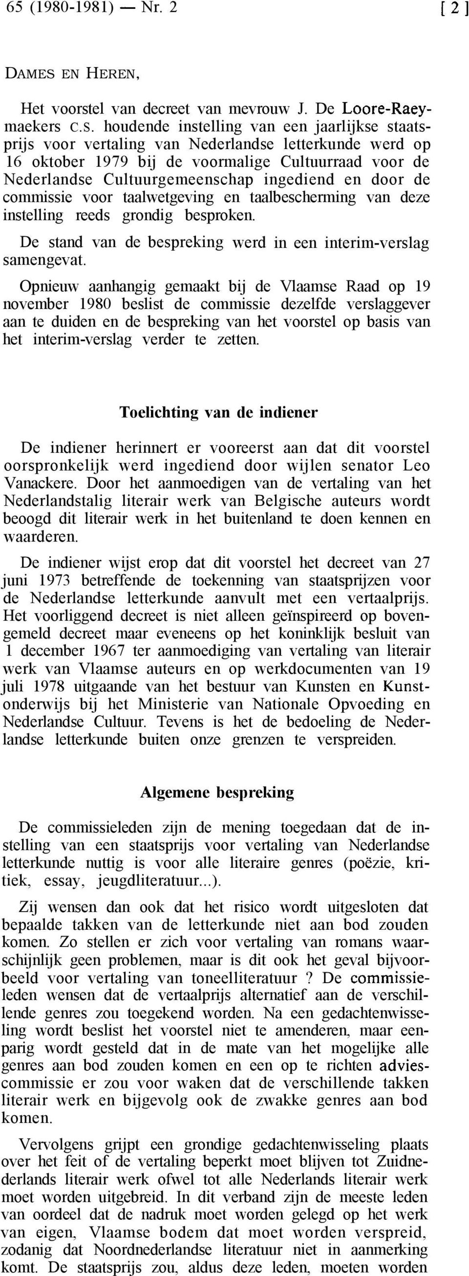 houdende instelling van een jaarlijkse staatsprijs voor vertaling van Nederlandse letterkunde werd op 16 oktober 1979 bij de voormalige Cultuurraad voor de Nederlandse Cultuurgemeenschap ingediend en