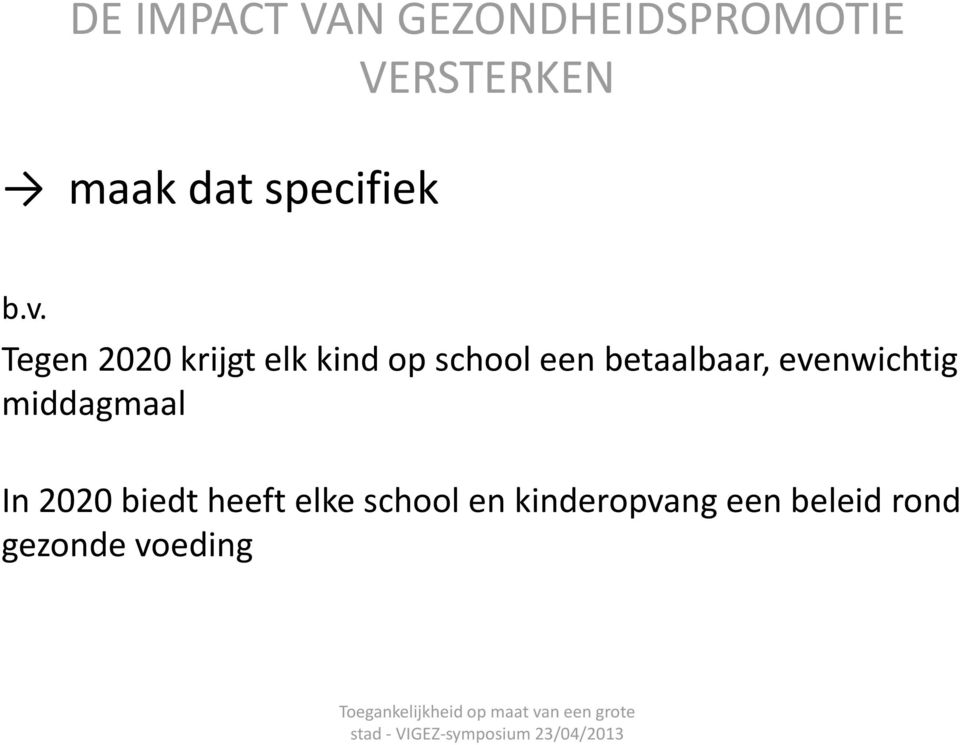 Tegen 2020 krijgt elk kind op school een betaalbaar,