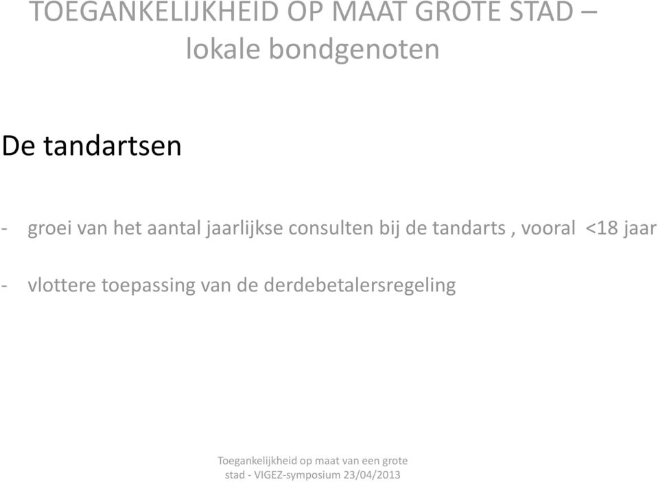 jaarlijkse consulten bij de tandarts, vooral <18