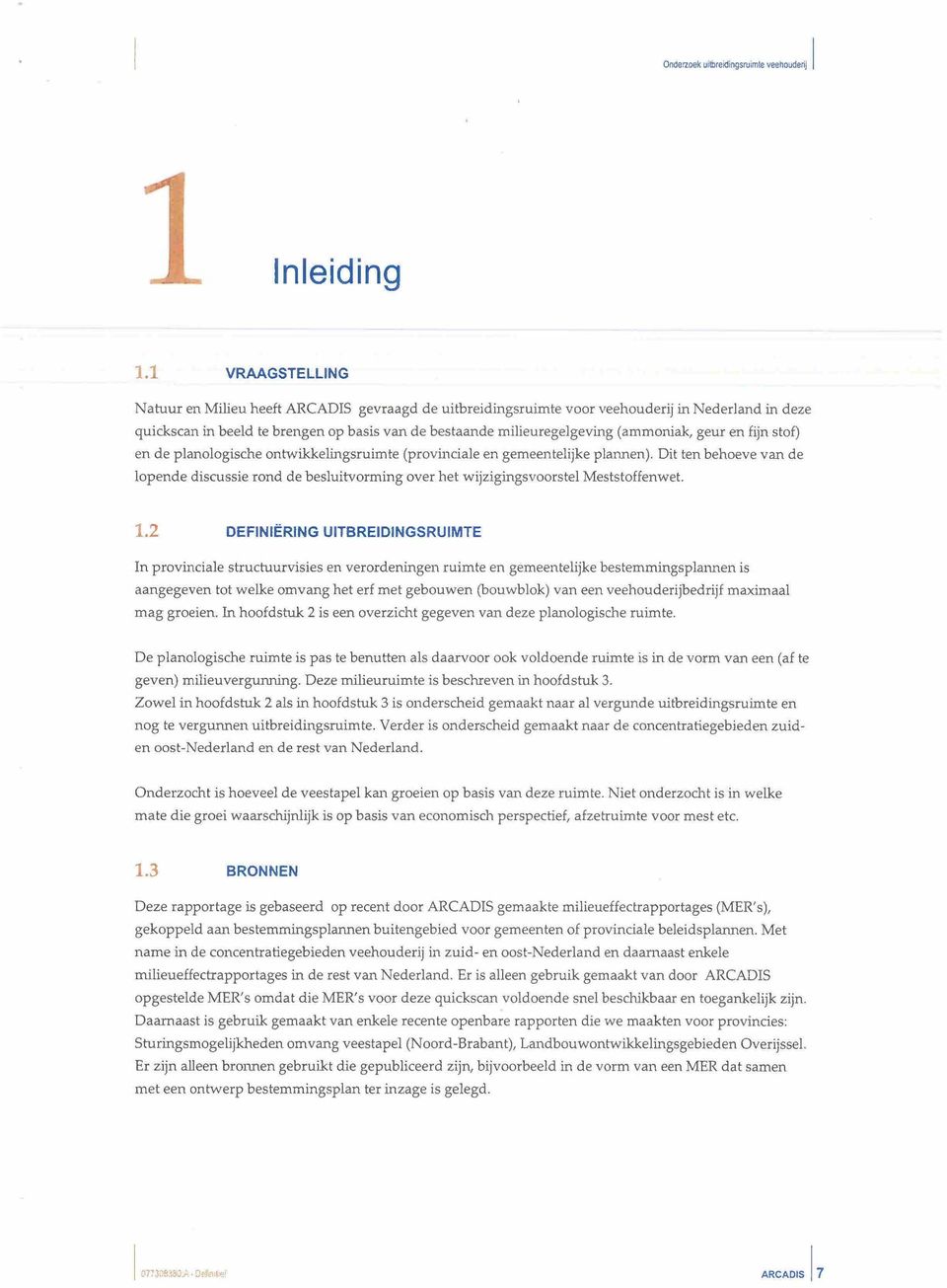 (ammoniak, geur en fijn stof) en de planologische ontwikkelingsruimte (provinciale en gemeentelijke plannen).