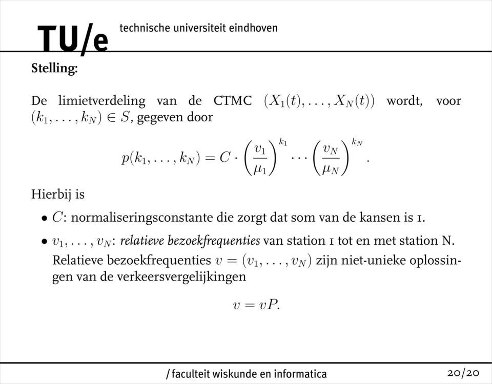 Hierbij is C: normaliseringsconstante die zorgt dat som van de kansen is 1. v 1,.