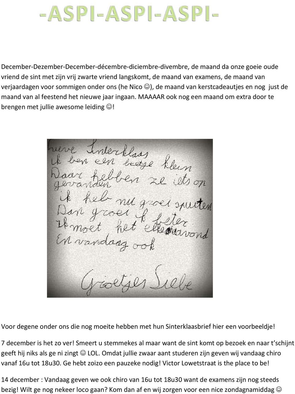 Voor degene onder ons die nog moeite hebben met hun Sinterklaasbrief hier een voorbeeldje! 7 december is het zo ver!