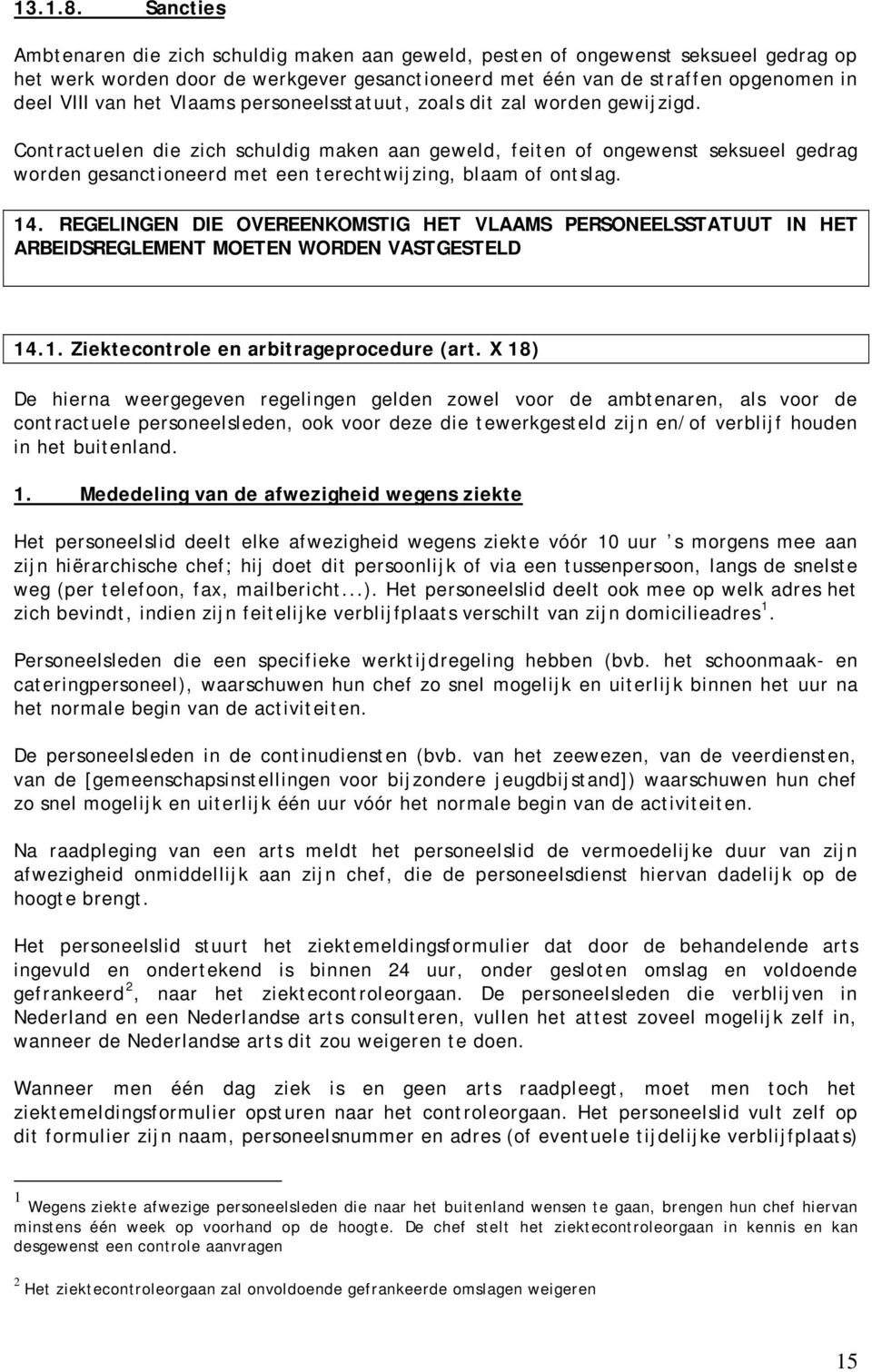 Vlaams personeelsstatuut, zoals dit zal worden gewijzigd.