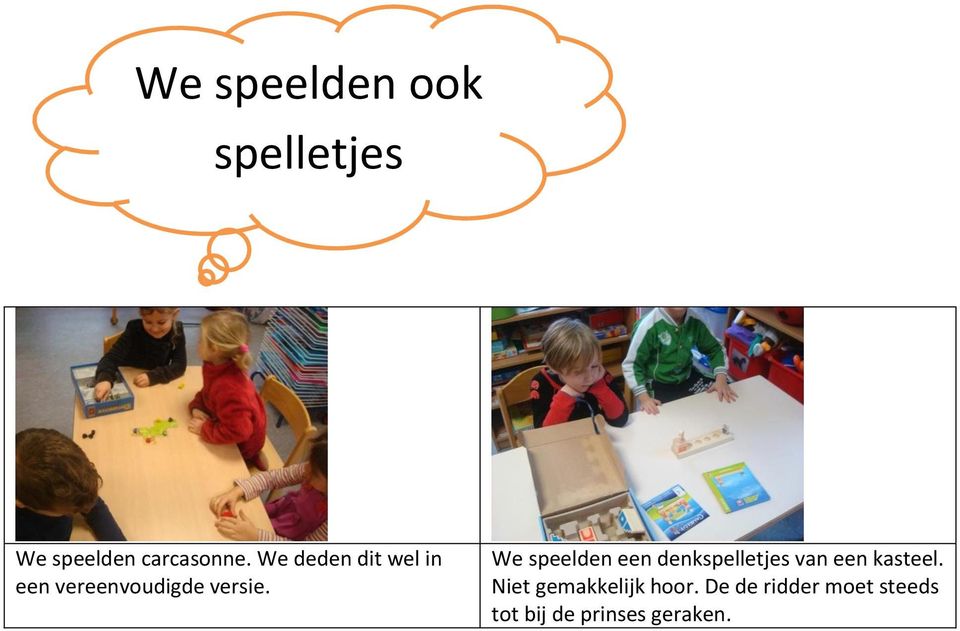 We speelden een denkspelletjes van een kasteel.