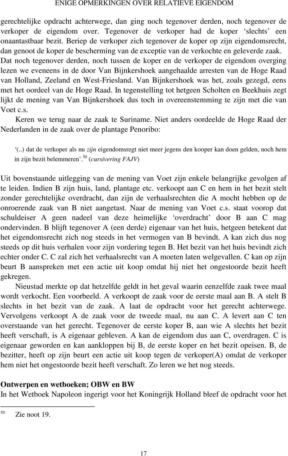 Beriep de verkoper zich tegenover de koper op zijn eigendomsrecht, dan genoot de koper de bescherming van de exceptie van de verkochte en geleverde zaak.