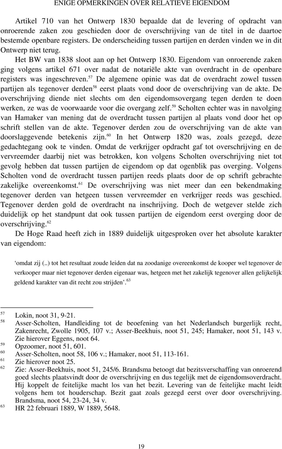 Eigendom van onroerende zaken ging volgens artikel 671 over nadat de notariële akte van overdracht in de openbare registers was ingeschreven.