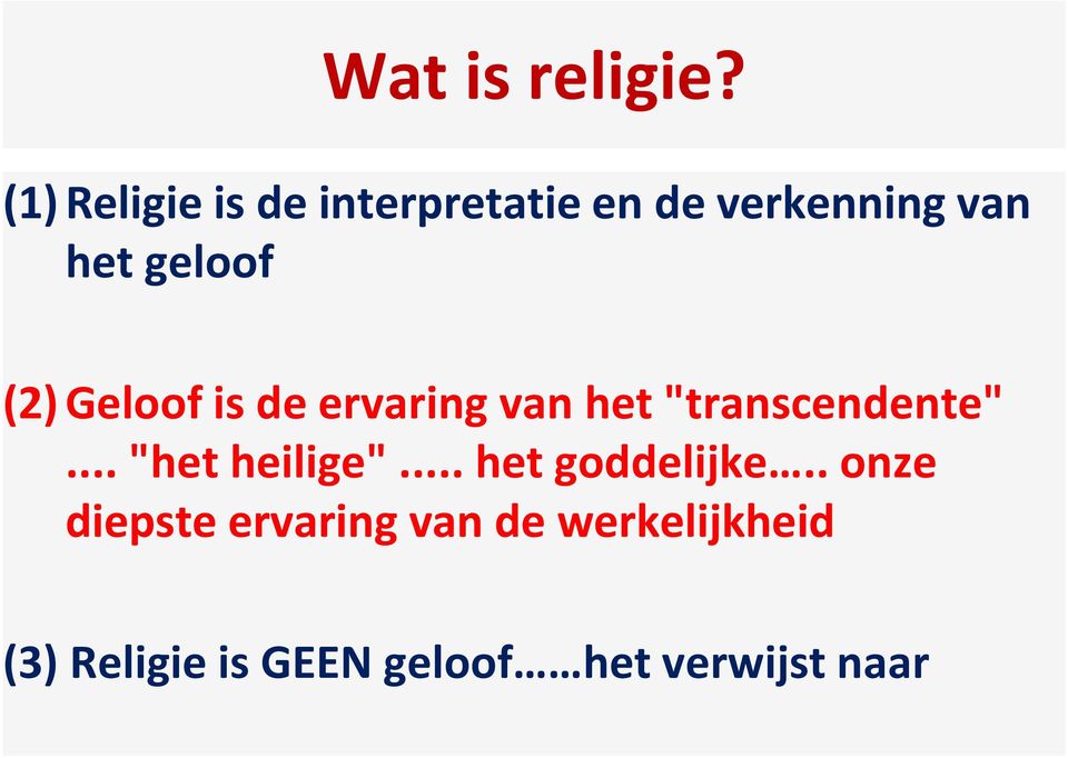 (2) Geloof is de ervaring van het "transcendente".