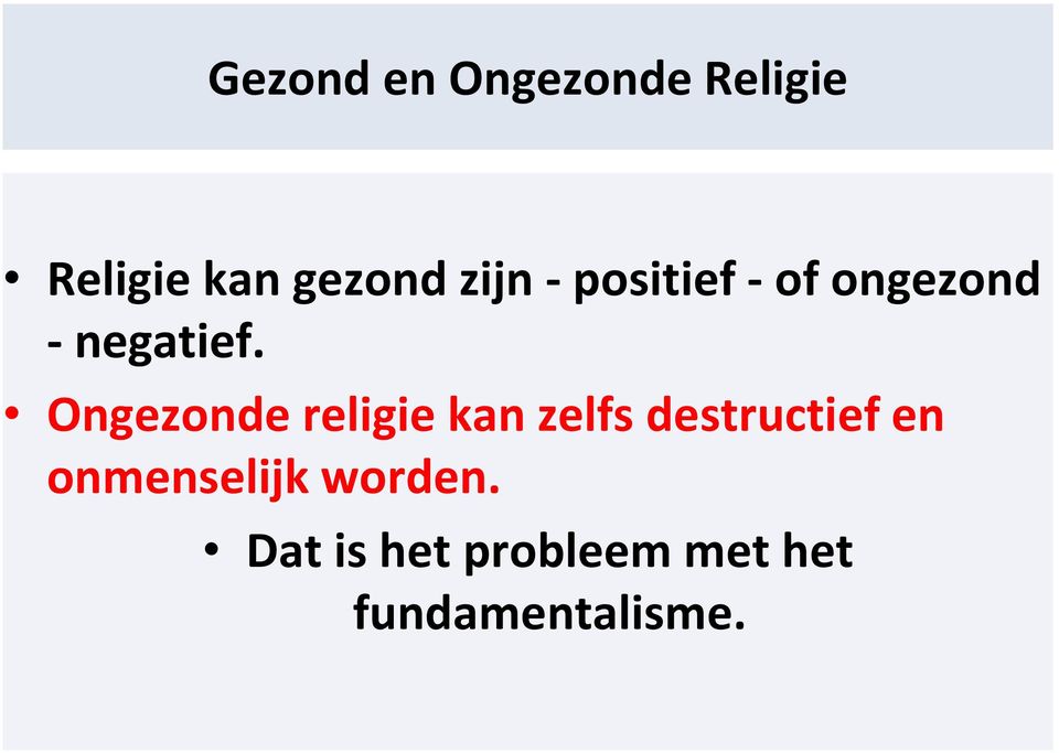 Ongezonde religie kan zelfs destructief en