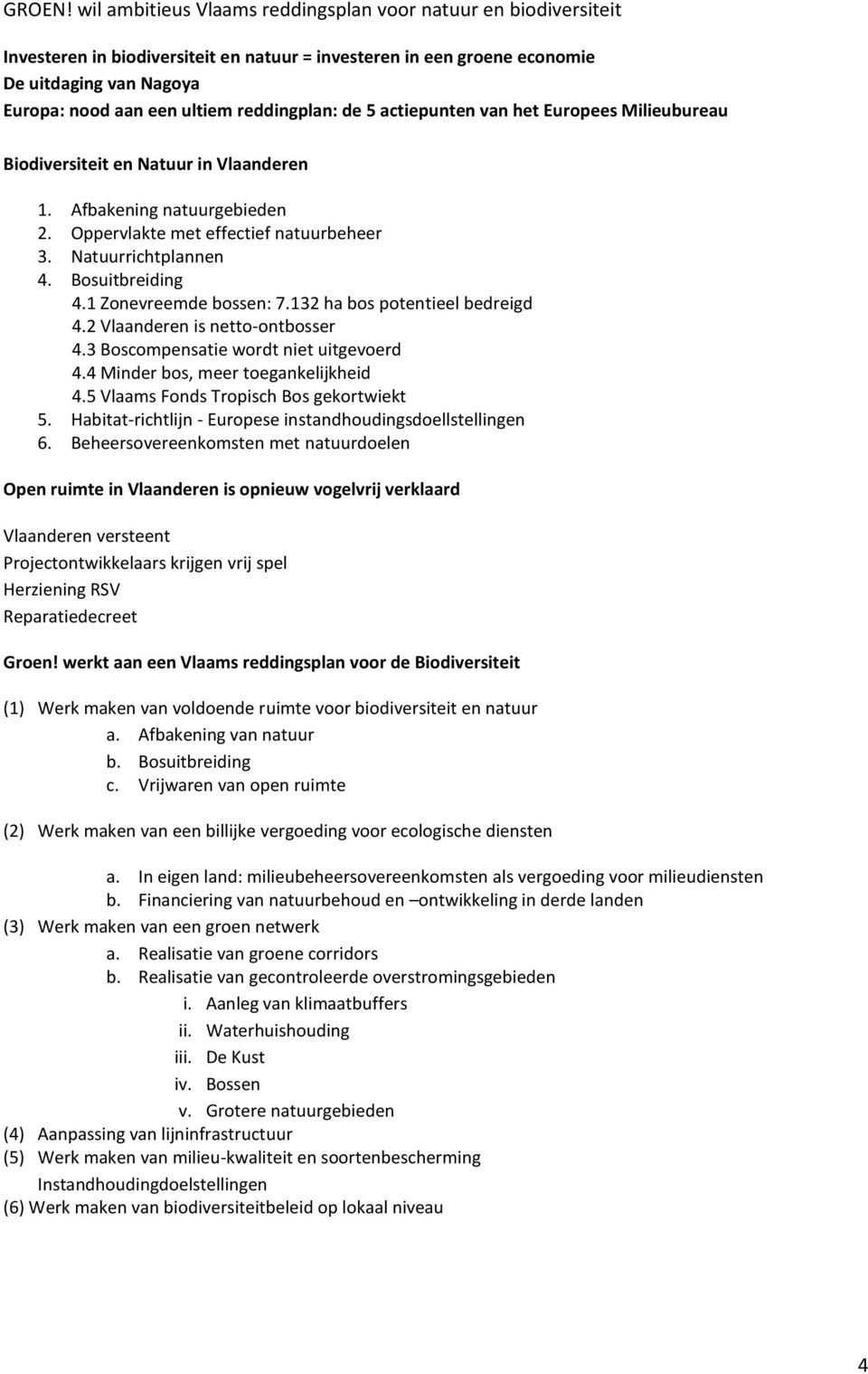 reddingplan: de 5 actiepunten van het Europees Milieubureau Biodiversiteit en Natuur in Vlaanderen 1. Afbakening natuurgebieden 2. Oppervlakte met effectief natuurbeheer 3. Natuurrichtplannen 4.