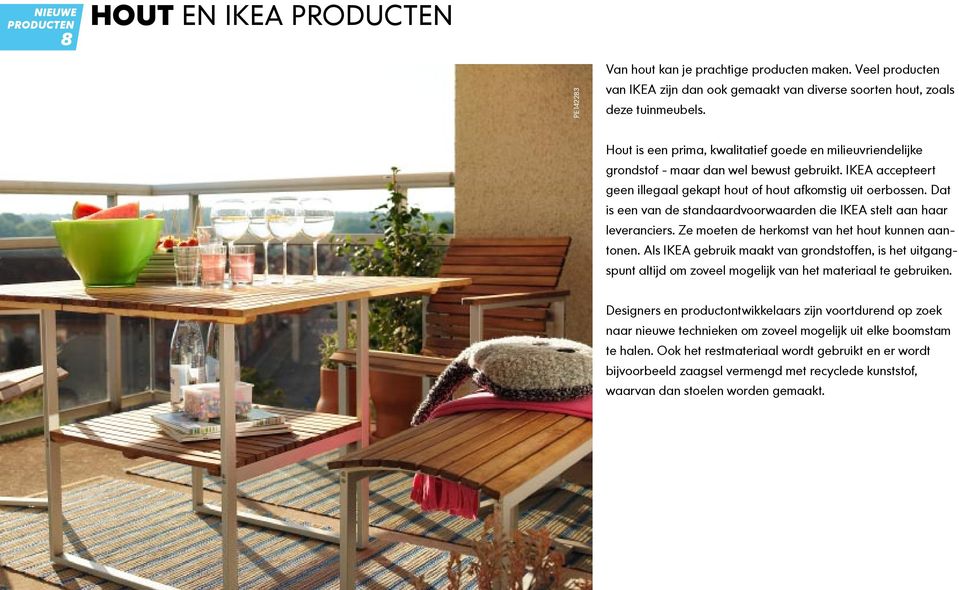 Dat is een van de standaardvoorwaarden die IKEA stelt aan haar leveranciers. Ze moeten de herkomst van het hout kunnen aantonen.